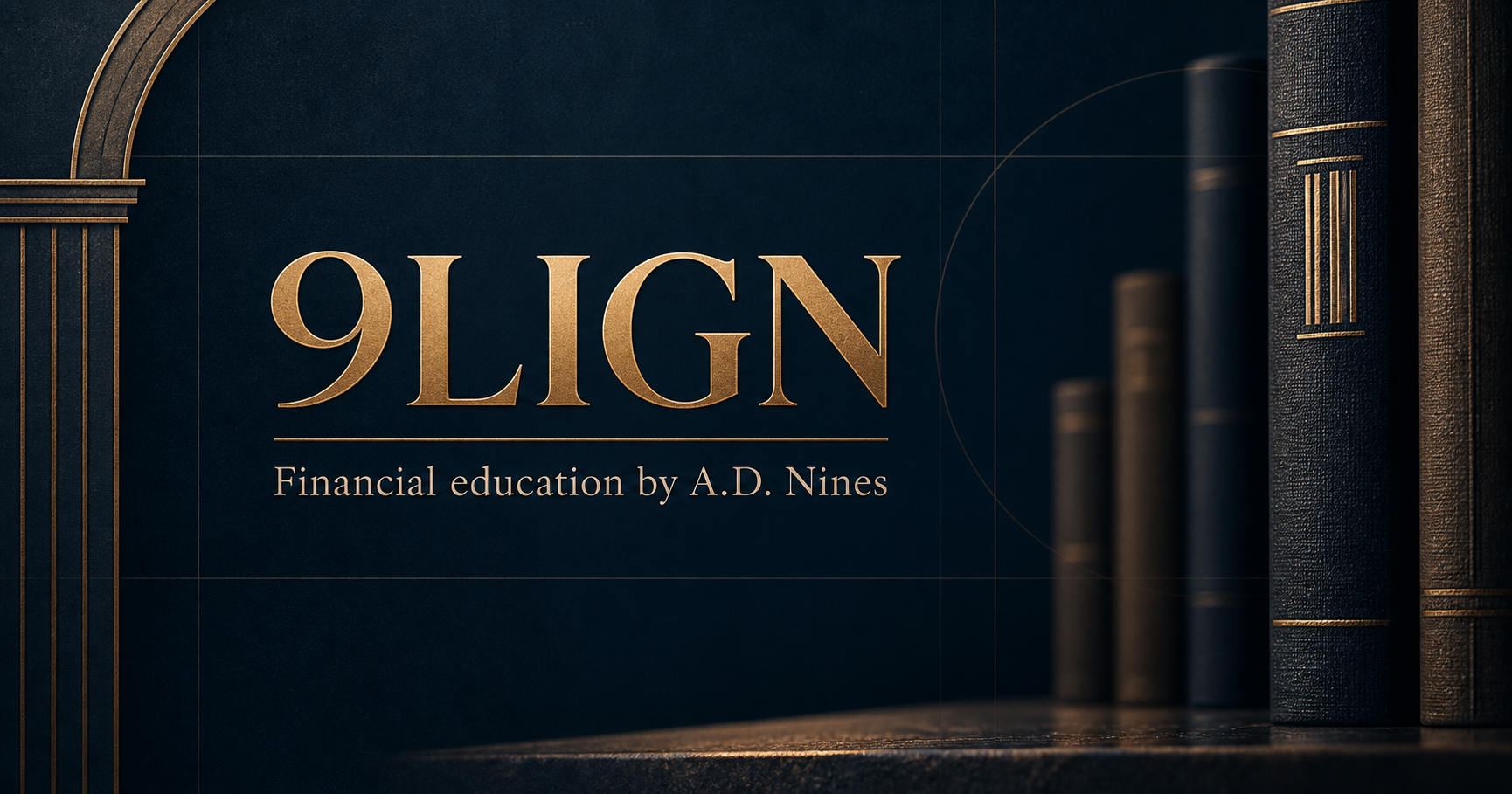 9LIGN — Financial education by A.D. Nines, framed by a bronze architectural motif and a collection of books